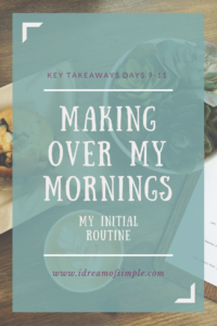 Making Over My Mornings: Days 9-11