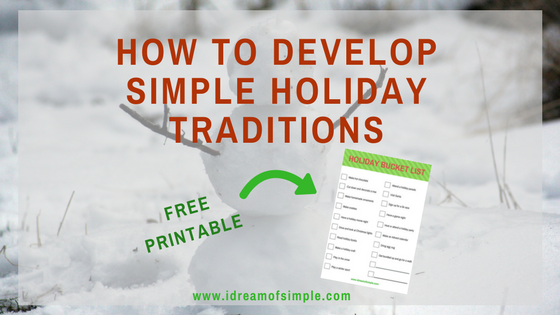 Learn how to develop meaningful holiday traditions to make lasting memories. Download a free printable bucket list. #simpleholidays