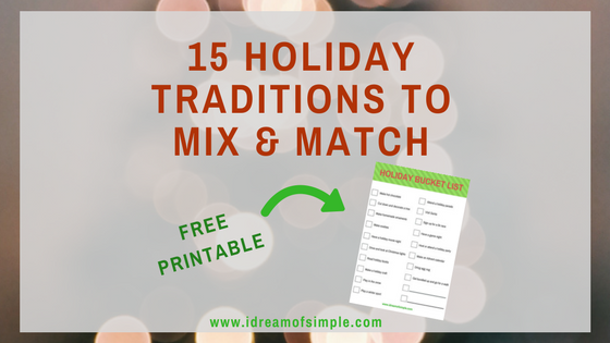 Check out these 15 super simple holiday traditions to mix and match this year. Download your FREE printable bucket list! #simplechristmas