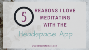Top 5 Reasons I Love Meditating with the Headspace App