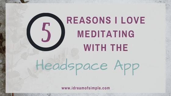 Have you wanted to try meditation but didn't know where to start? Check out my top 5 reasons for using Headspace and start your journey today! #headspace #mindfulness #meditation @idreamofsimple