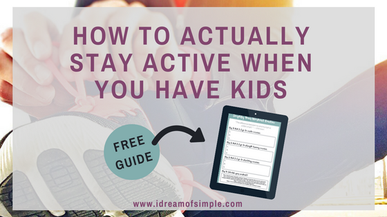 Do you struggle to fit in exercise now that you have kids? Read these tips to stay active when you have kids! via @idreamofsimple