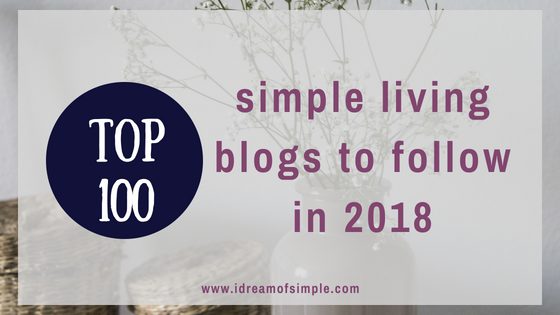 Feedspot featured i Dream of Simple in their Top 100 Simple Living Blogs to follow in 2018! May you find your next source of inspiration!