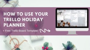 How to Use Trello As A Holiday Organization Planner