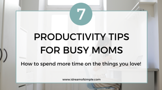 Learn 7 of my best productivity tips for busy moms to get more of the right things done so that they can spend more intentional time with their families.