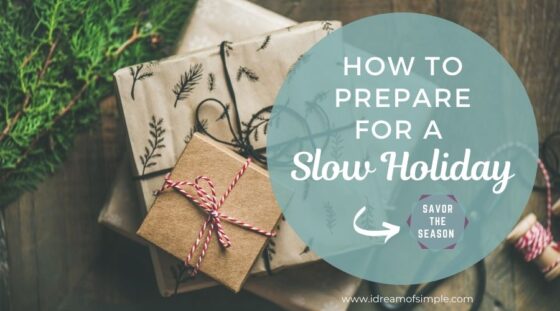 Are you tired of feeling stressed out and overwhelmed during the holidays?  Do you just want to relax, spend time with your loved ones and actually savor the season?  Check out this post for 10 tips to prepare for a slow holiday season this year.  It is possible to enjoy holiday traditions and still keep your sanity!  